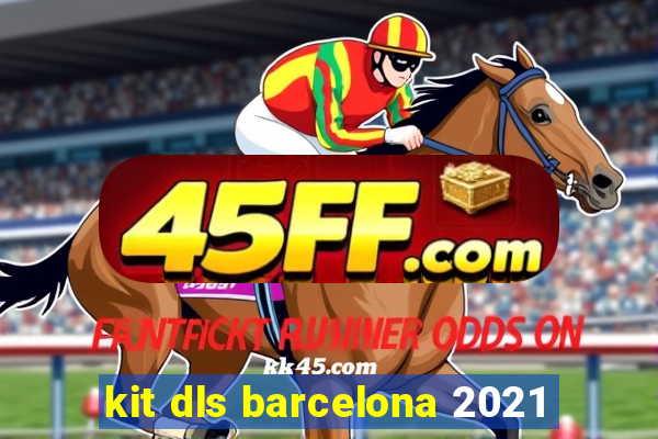 kit dls barcelona 2021